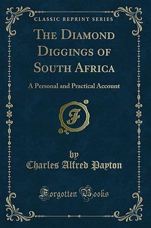 Seller image for The Diamond Diggings of South Africa: A Personal and Practical Account for sale by Forgotten Books