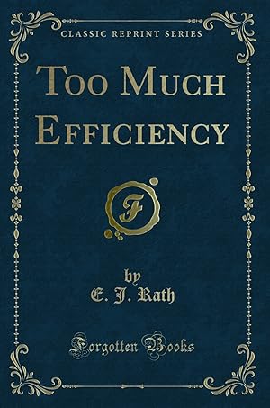 Bild des Verkufers fr Too Much Efficiency (Classic Reprint) zum Verkauf von Forgotten Books