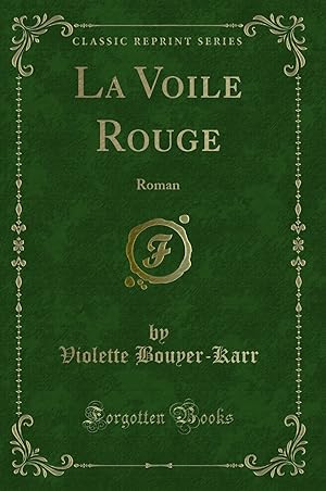Image du vendeur pour La Voile Rouge: Roman (Classic Reprint) mis en vente par Forgotten Books