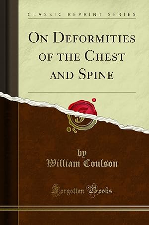 Image du vendeur pour On Deformities of the Chest and Spine (Classic Reprint) mis en vente par Forgotten Books
