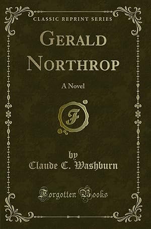 Imagen del vendedor de Gerald Northrop: A Novel (Classic Reprint) a la venta por Forgotten Books