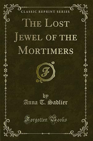 Imagen del vendedor de The Lost Jewel of the Mortimers (Classic Reprint) a la venta por Forgotten Books