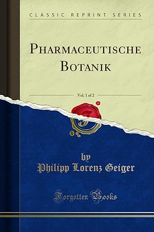 Seller image for Pharmaceutische Botanik, Vol. 1 of 2 (Classic Reprint) for sale by Forgotten Books