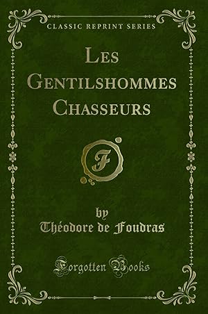 Seller image for Les Gentilshommes Chasseurs (Classic Reprint) for sale by Forgotten Books