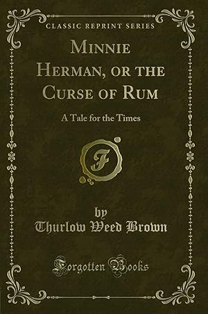 Imagen del vendedor de Minnie Herman, or the Curse of Rum: A Tale for the Times (Classic Reprint) a la venta por Forgotten Books