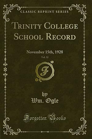Seller image for Trinity College School Record, Vol. 32: November 15th, 1928 (Classic Reprint) for sale by Forgotten Books