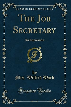 Bild des Verkufers fr The Job Secretary: An Impression (Classic Reprint) zum Verkauf von Forgotten Books