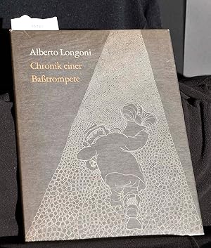 Bild des Verkufers fr Chronik einer Batrompete - Zeichnungen von Alberto Longoni - Worte zur Deutung von Robert Lejeune zum Verkauf von Antiquariat Hoffmann
