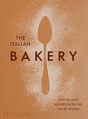 The Italian Bakery Step-by-Step Recipes with the Silver Spon