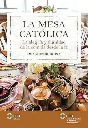 La mesa católica la alegría y dignidad de la comida desde la fe