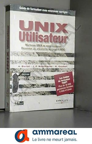 Seller image for Unix utilisateur : Matriser Unix en mode commande - Dcouvrir les spcificits de Linux et KDE (avec exercices corrigs) for sale by Ammareal