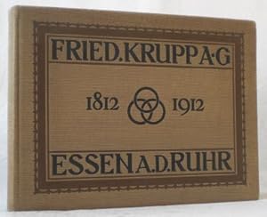 Fried. Krupp A. G. Essen-Ruhr 1812 - 1912.