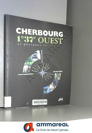 Bild des Verkufers fr Cherbourg : 137' Ouest et quelques secondes zum Verkauf von Ammareal