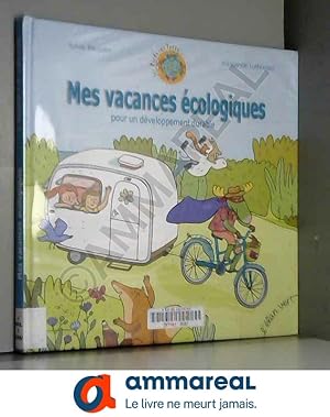 Image du vendeur pour Mes vacances cologiques : Pour un dveloppement durable mis en vente par Ammareal