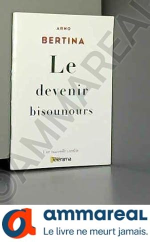 Imagen del vendedor de LE DEVENIR BISOUNOURS. UNE NOUVELLE INEDITE a la venta por Ammareal