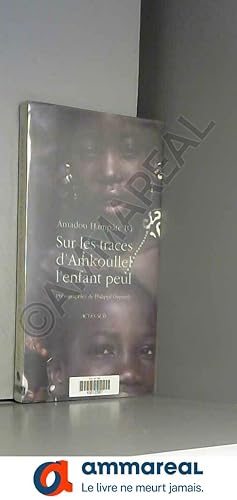 Image du vendeur pour Sur les traces d'Amkoullel, l'enfant peul mis en vente par Ammareal