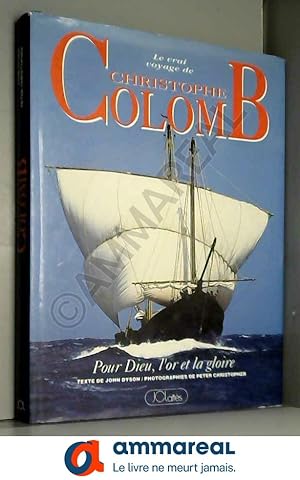 Seller image for Le vrai voyage de Christophe Colomb, pour Dieu, l or et la gloire for sale by Ammareal