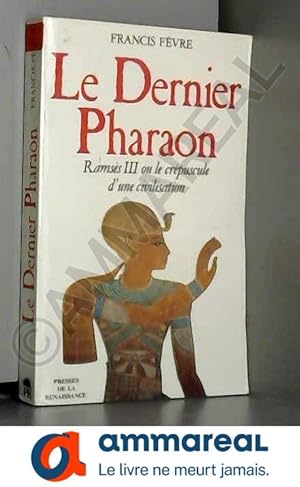 Immagine del venditore per Le dernier pharaon : Ramss III ou le crpuscule d'une civilisation venduto da Ammareal