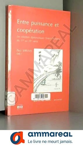 Image du vendeur pour Entre puissance et coopration : Les relations diplomatiques Orient-Occident du 17e au 20e sicle mis en vente par Ammareal