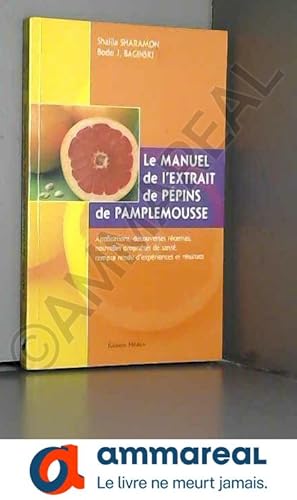 Imagen del vendedor de Le manuel de l'extrait de ppins de pamplemousse a la venta por Ammareal