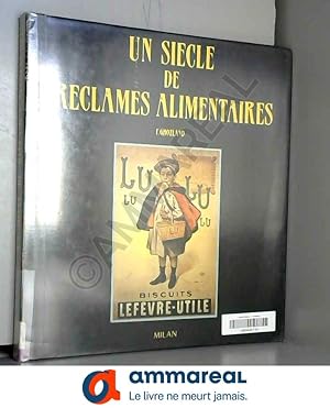 Image du vendeur pour Siecle de reclames alimentaires (un) mis en vente par Ammareal