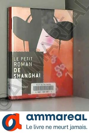 Bild des Verkufers fr Le petit roman de Shanghai zum Verkauf von Ammareal