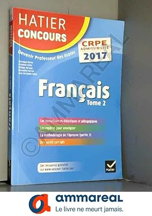 Bild des Verkufers fr Hatier Concours CRPE 2017 - Franais Tome 2 - Epreuve crite d'admissibilit - zum Verkauf von Ammareal