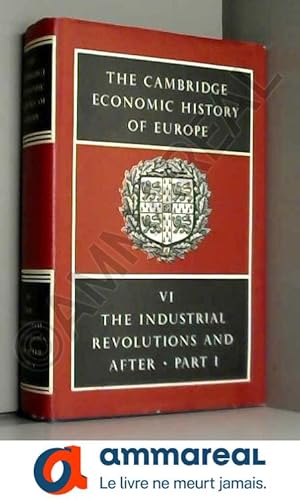 Bild des Verkufers fr The Cambridge Economic History of Europe. Vol. VI: The Industrial Revolutions and After Part 1 zum Verkauf von Ammareal