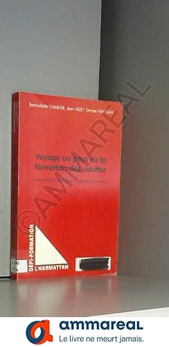 Seller image for Voyage au pays de la formation des adultes: Dynamiques identitaires et trajectoires sociales for sale by Ammareal