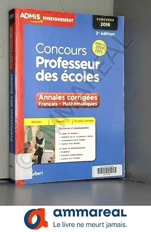 Bild des Verkufers fr Concours Professeur des coles - Annales corriges - Franais et Mathmatiques - Concours 2016 - Annales 2014-2015 zum Verkauf von Ammareal