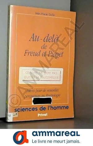 Bild des Verkufers fr Au-del de Freud et Piaget : Jalons pour de nouvelles perspectives en psychologie zum Verkauf von Ammareal