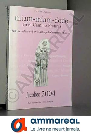 Image du vendeur pour Miam-miam-dodo en el camino francs Jacobeo: Saint-Jean-Pied-de-Port/Santiago de Compostela/Fisterra mis en vente par Ammareal