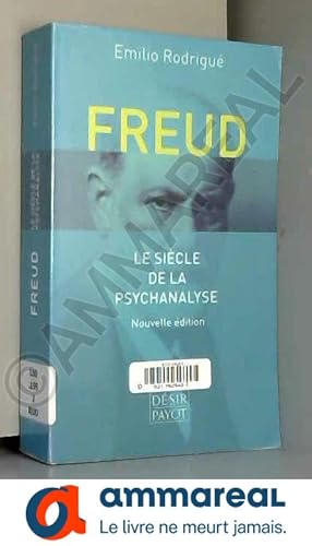 Image du vendeur pour Freud: Le sicle de la psychanalyse mis en vente par Ammareal
