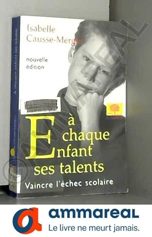 Bild des Verkufers fr A chaque enfant ses talents : Vaincre l'chec scolaire zum Verkauf von Ammareal