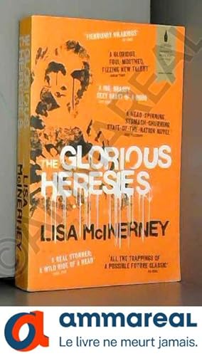 Imagen del vendedor de The Glorious Heresies: Winner of the Baileys Women's Prize for Fiction and the Desmond Elliot Prize 2016 by Lisa McInerney (2015-12-31) a la venta por Ammareal