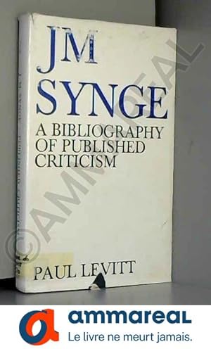 Seller image for John Millington Synge: A Bibliography of Published Criticism for sale by Ammareal