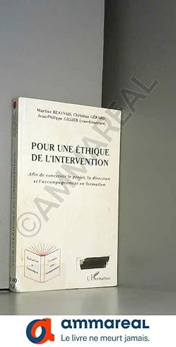 Image du vendeur pour Pour une thique de l'intervention: Afin de concevoir le projet, la direction et l'accompagnement en formation mis en vente par Ammareal