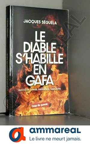 Seller image for Le diable s'habille en GAFA: Google, Apple, Facebook, Amazon for sale by Ammareal