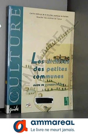 Image du vendeur pour Archives des petites communes. Guide de conservation mis en vente par Ammareal