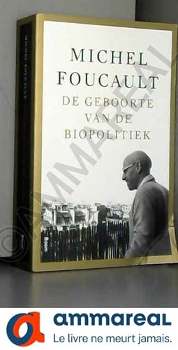 Bild des Verkufers fr De geboorte van de biopolitiek: colleges aan het Collge de France 1979 zum Verkauf von Ammareal
