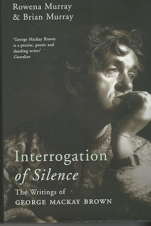 Imagen del vendedor de Interrogation of Silence: The Writings of George Mackay Brown. a la venta por Deeside Books