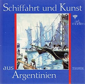 Seller image for Schiffahrt und Kunst aus Argentinien. art maritim 91. for sale by Antiquariat Bernhardt