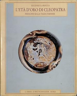 L'età d'oro di Cleopatra. Indagine sulla tazza farnese