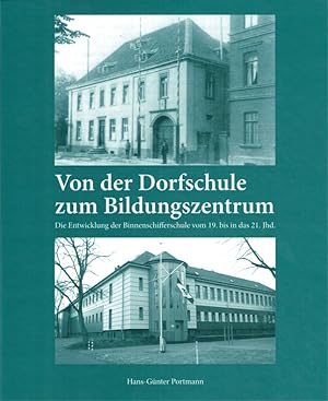 Bild des Verkufers fr Von der Dorfschule zum Bildungszentrum. Die Entwicklung der Binnenschifferschule vom 19. bis in das 21. Jh. zum Verkauf von Antiquariat Bernhardt