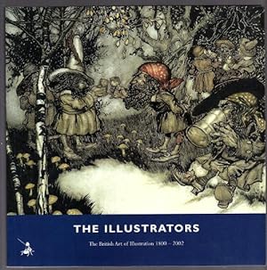Bild des Verkufers fr The Illustrators The British Art of Illustration 1800-2002 zum Verkauf von Heartwood Books and Art