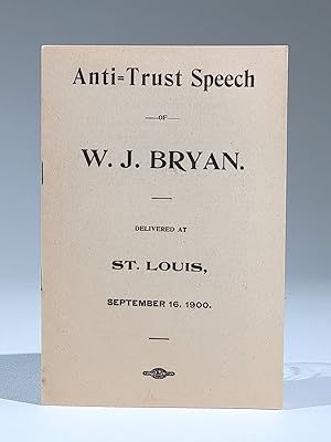 Imagen del vendedor de Anti-Trust Speech of W. J. Bryan. Delivered at St. Louis, September 16, 1900 a la venta por Back Creek Books LLC, ABAA/ILAB
