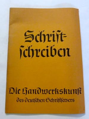 Das Schriftschreiben = Heft 17 der Handwerkskunst des deutschen Schriftsetzers.