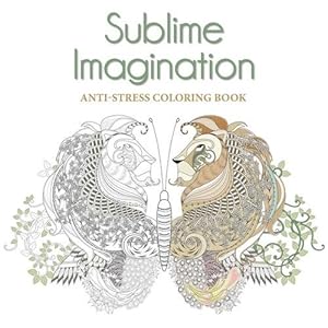 Bild des Verkufers fr Sublime Imagination: Anti-stress Colouring Book zum Verkauf von GreatBookPrices