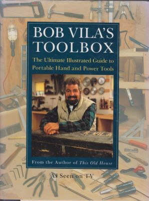 Bild des Verkufers fr Bob Vila's Toolbox: The Ultimate Illustrated Guide to Portable Hand and Power Tools zum Verkauf von Robinson Street Books, IOBA