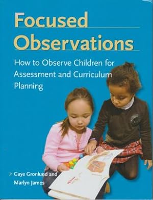 Image du vendeur pour Focused Observations: How to Observe Children for Assessment and Curriculum Planning mis en vente par Robinson Street Books, IOBA